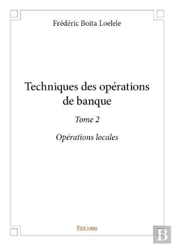 Bertrand.pt - Techniques Des Operations De Banque  - T02 - Techniques Des Operations De Banque  - Operations Loc