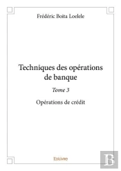 Techniques Des Operations De Banque - T03 - Techniques Des Operations De Banque - Operations De Cred