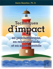Techniques D'Impact En Psychotherapie  En Relation D'Aide Et En Sante Mentale