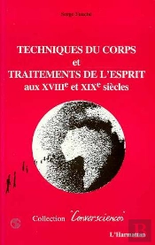 Techniques Du Corps Et Traitements De L'Esprit Aux Xviii Et Xix Siecles