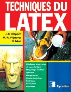 Bertrand.pt - Techniques Du Latex : Moulage , Empreintes,Et Reproductions