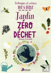 Techniques Et Astuces Bios Et Écolo ; Jardin Zéro Déchet
