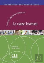Techniques Et Pratiques De Classe ; Fle ; La Classe Inevrsée (Édition 2019)