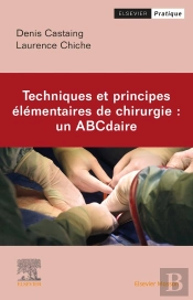 Techniques Et Principes Élémentaires En Chirurgie : Un Abcdaire