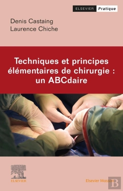 Bertrand.pt - Techniques Et Principes Élémentaires En Chirurgie : Un Abcdaire
