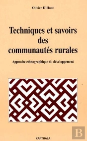 Techniques Et Savoirs Des Communautés Rurales ; Approche Ethnographique Du Développement