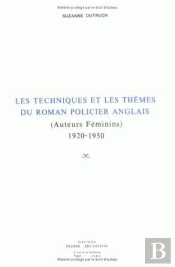 Techniques Et Thèmes Du Roman Policier Anglais 1920-1950 (Auteurs Féminins)