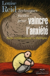 Techniques Faciles Pour Vaincre L'Anxiete - Sans Medicament Ni Therapie