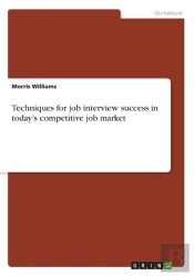 Techniques For Job Interview Success In Today'S Competitive Job Market