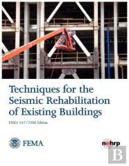 Techniques For The Seismic Rehabilitation Of Existing Buildings (Fema 547 - October 2006)