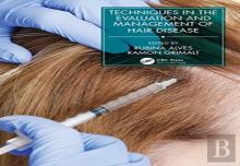Techniques In The Evaluation And Management Of Hair Diseases
