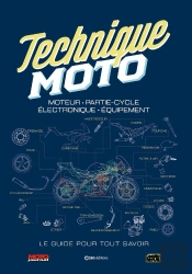 Techniques Moto : Moteur, Partie-Cycle, Électronique, Équipement