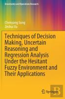 Techniques Of Decision Making, Uncertain Reasoning And Regression Analysis Under The Hesitant Fuzzy Environment And Their Applications