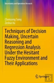 Techniques Of Decision Making, Uncertain Reasoning And Regression Analysis Under The Hesitant Fuzzy Environment And Their Applications