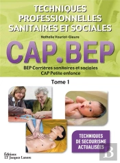 Techniques Professionnelles Sanitaires Et Sociales T.1 ; Bep Carrières Sanitaires Et Sociales ; Cap Petite Enfance (Édition 2009)
