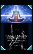 Techniques To Enhance The Spiritual Aspects Of Sex