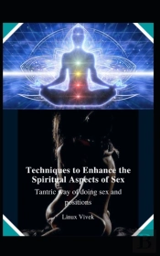 Techniques To Enhance The Spiritual Aspects Of Sex