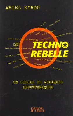 Bertrand.pt - Techno Rebelle ; Un Siecle De Musique Electronique