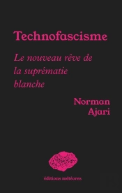 Technofascisme : Le Nouveau Rêve De La Suprématie Blanche