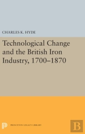 Technological Change And The British Iron Industry, 1700-1870