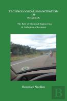 Technological Emancipation Of Nigeria - The Role Of Chemical Engineering (A Collection Of Lectures)