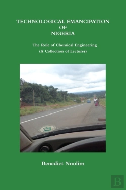 Bertrand.pt - Technological Emancipation Of Nigeria - The Role Of Chemical Engineering (A Collection Of Lectures)