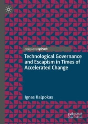 Technological Governance And Escapism In Times Of Accelerated Change