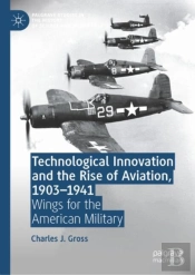 Technological Innovation And The Rise Of Aviation, 1903-1941