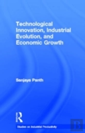 Technological Innovation, Industrial Evolution, And Economic Growth