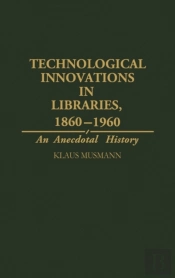 Technological Innovations In Libraries, 1860-1960