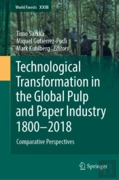 Technological Transformation In The Global Pulp And Paper Industry 1800-2018