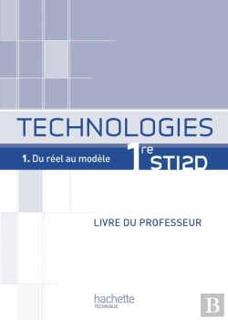 Bertrand.pt - Technologie 1ère Sti 2d ; T.1 Du Réel Au Modèle ; Livre Du Professeur (Édition 2011)