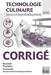 Technologie Culinaire ; Savoirs Et Approfondissements ; 2nde, 1ère, Terminale ; Bac Technologique Hôtellerie ; Corrigé (Édition 2003)