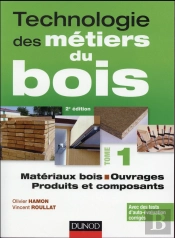 Technologie Des Métiers De Bois T.1 ; Matériaux Bois, Ouvrages, Produits Et Composants