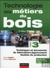 Technologie Des Métiers De Bois T.3 ; Techniques Et Documents De Fabrication, Agencement