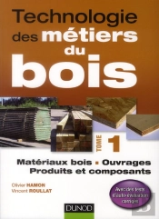 Technologie Des Métiers Du Bois T.1 ; Matériaux Bois, Ouvrages, Produits Et Composants