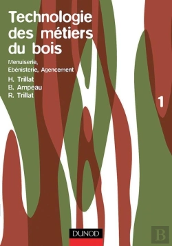 Bertrand.pt - Technologie Des Métiers Du Bois Tome 1 : Menuiserie, Ébénisterie, Agencement