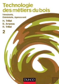 Bertrand.pt - Technologie Des Métiers Du Bois Tome 2 : Menuiserie, Ébénisterie, Agencement