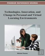 Technologies, Innovation, And Change In Personal And Virtual Learning Environments