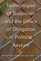 Technologies Of Suspicion And The Ethics Of Obligation In Political Asylum