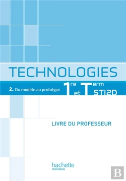 Bertrand.pt - Technologies T.2 ; Du Modèle Au Prototype ; 1ères Sti2d ; Livre Du Professeur