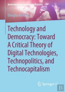 Bertrand.pt - Technology And Democracy: Toward A Critical Theory Of Digital Technologies, Technopolitics, And Technocapitalism