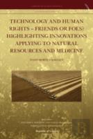 Technology And Human Rights - Friends Or Foes? Highlighting Innovations Applying To Natural Resources And Medicine