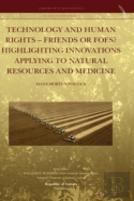 Technology And Human Rights - Friends Or Foes? Highlighting Innovations Applying To Natural Resources And Medicine