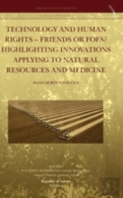 Technology And Human Rights - Friends Or Foes? Highlighting Innovations Applying To Natural Resources And Medicine