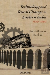 Technology And Rural Change In Eastern India, 1830-1980