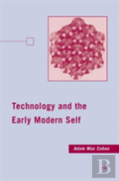 Technology And The Early Modern Self