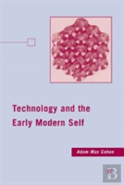 Technology And The Early Modern Self