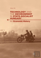 Technology And The Environment In State-Socialist Hungary
