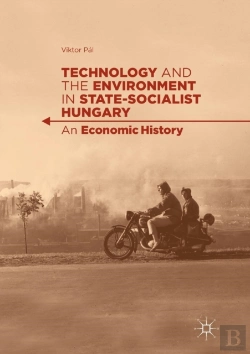 Bertrand.pt - Technology And The Environment In State-Socialist Hungary